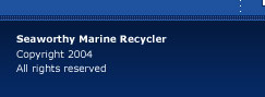 Seaworthy Marine Recycler Copyright 2004